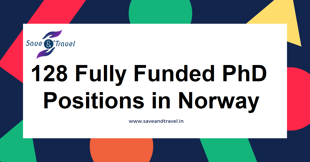 128 Fully Funded PhD Scholarship and Positions in Norway